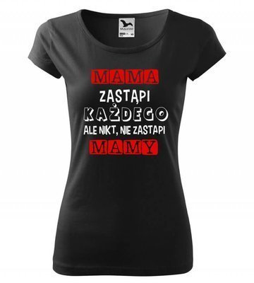 "MAMA zastąpi każdego, ale nikt nie zastąpi MAMY" Moocha koszulka damska czarny