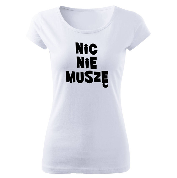 "NIC NIE MUSZĘ" Moocha koszulka damska biały