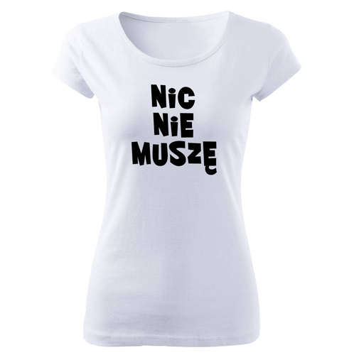 "NIC NIE MUSZĘ" Moocha koszulka damska biały 