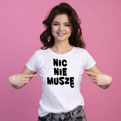 "NIC NIE MUSZĘ" Moocha koszulka damska biały