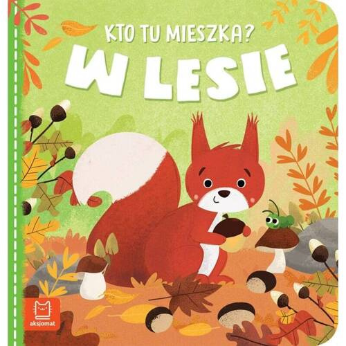 AKS579-4 "Kto tu mieszka? W lesie" Książeczka Aksjomat