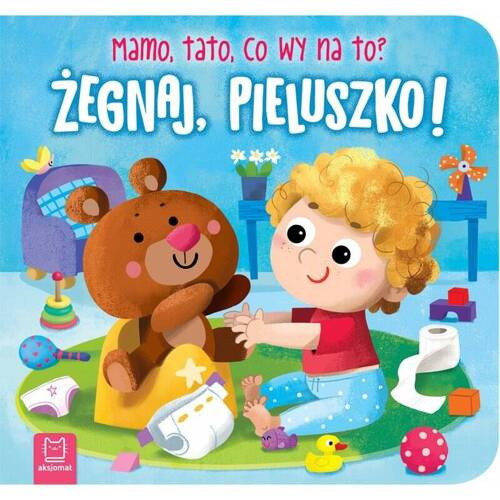 AKS902-1 "Żegnaj pieluszko mamo, tato" Książeczka Aksjomat